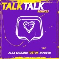 Talk Talk (Alex Gaudino & HIISAK Remix|Explicit)