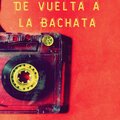 De vuelta a la Bachata