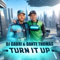 DJ GABRI、Dante Thomas - Turn It Up (Explicit)