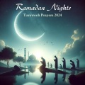 Ramadan Nights – Taraweeh Prayers 2024