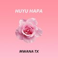Mwana Tx - Huyu Hapa