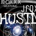 JROXXX - HUSTLING