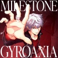 GYROAXIA - MILESTONE