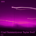 张筱杨 - Cruel Summer