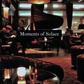 Moments of Solace (Mellow Melodies from the Pianobar Lounge)