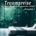 Traumreise in einen ruhigen und gesunden Schlaf, Ausgabe 1