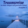 Traumreise in einen ruhigen und gesunden Schlaf, Ausgabe 3