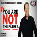 GoodMurch Meel、MurchMan、Turn Up - You Are Not the Father