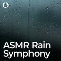 ASMR Rain Symphony: Nature's Lullabies