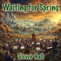 Trevor Hall - Waiting for Spring (feat. Trevor Hall)