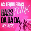 As Tequileiras do Funk、Jorge Curi - Bass da da da
