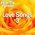 Love Songs 3 - Party Tyme (Vocal Versions)