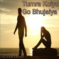 Tipu Sultan、Bonna - Tumra Koiyo Go Bhujaiya