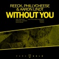 Reeck、Phillycheese、Aaron Lindt - Without You (Remix)
