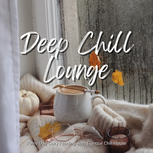 Deep Chill Lounge - 雨の日の読書で聴きたいチルBGM