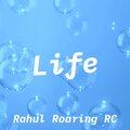 Rahul Roaring RC - Life