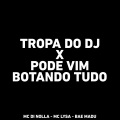 Bae Madu、Mc Lysa、MC Di Nolla - Tropa do Dj X Pode Vim Botando Tudo (Explicit)