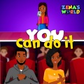 Zena's World - You Can Do It