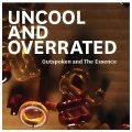 Uncool and Overrated (Explicit)