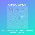 Chris Stonny - Y'all Dont Like to Dance Come on Do the Cha-Cha (Cha Cha) (Explicit)