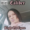 Caliber99 - Right On Tyme (Explicit)