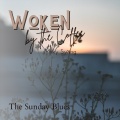 Woken by the Coffee - The Sunday Blues