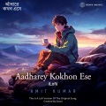 Aadharey Kokhon Ese (Lofi)