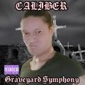 Caliber99 - Graveyard Symphony (Explicit)