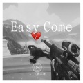 Easy Come (remix: Antoine Chambe)