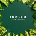 Green Noise for Sleep and Focus
