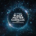 ill sykes、Crooked Digits - Black Matter Cadillac (Explicit)