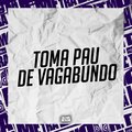 DJ Dan zs、DJ NDC、MC MENO BRAGA、MC Neguin Original - Toma Pau de Vagabundo (Explicit)