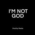 I'm Not God (Explicit)