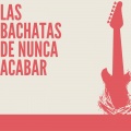 Las Bachata de Nunca Acabar