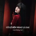 Linh Hương Luz、Viam、MeMe Media - Có Lẽ Bên Nhau Là Sai (Meme Lofi)