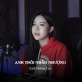 Linh Hương Luz、MeMe Media - Anh Thôi Nhân Nhượng (MeMe Remix)