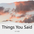 Things You Said