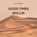 Attorney - GOOD TIMES ROLLIN