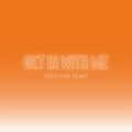Get In With Me (Christian Remix)