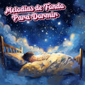 Melodias de Fondo Para Dormir、Melodias de Cuna Para Dormir、Música para dormir y relajarse - Cancion de Cuna Para Dormir Profundamente y Relajar Bebes