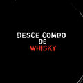 DESCE COMBO DE WHISKY (Explicit)