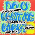 Joel Corry、Billen Ted、Elphi - Do U Want Me Baby? (Joel Corry Mainstage Mix|feat. Elphi)