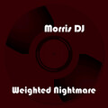 Morris DJ - Weighted Nightmare