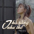 Hà Nhi - Thà Rằng Như Thế