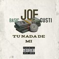 Basic、Gusti、Jof - Tu Nada De Mi (Explicit)