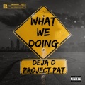 What We Doing (feat. Project Pat)(Explicit)