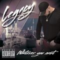 Legacy - Whatever You Want (Explicit)