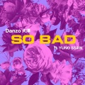Danzo大泽、YUNG SSAW - so bad