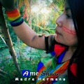 Ame Shuar - Madre Hermana