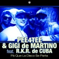 Pee4tee、Gigi de Martino、R.K.R. de Cuba - Pà Que la Disco Se Parta